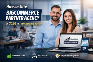 Hire an Elite BigCommerce Partner Agency in 2026 to Scale Revenue Faster